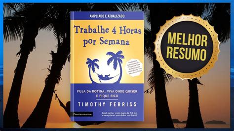 Livro TRABALHE 4 HORAS POR SEMANA Timothy Ferriss Resumo Audiobook