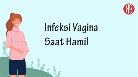 Mengenali Penyebab Cara Mengatasi Infeksi Vagina Saat Hamil