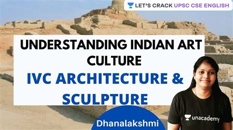 Understanding Indian Art Culture IVC Architecture Sculpture