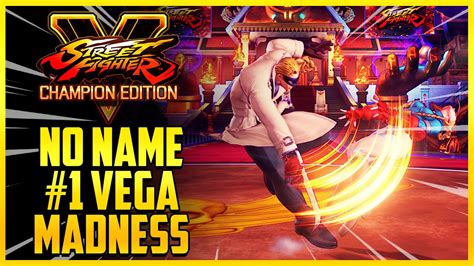 Vega In The World Sfv Champion Edition No Name Best Vega Madness