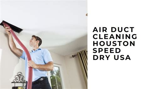 Air Duct Cleaning Houston Breathe Easier With Speed Dry USA Creative