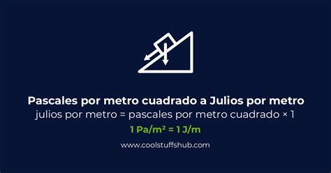 Conversi N De Pascales Por Metro Cuadrado A Julios Por Metro Pa M A J M