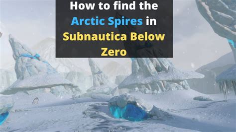 Subnautica Below Zero Arctic Spires Location Youtube