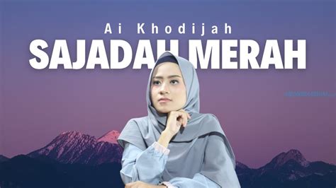 Lirik Lagu Sajadah Merah Cover By Ai Khodijah