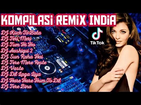 Dj India Remix Terbaik Dj Tiktok Terbaru House Musik