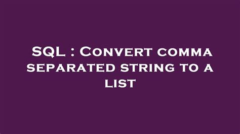 Sql Convert Comma Separated String To A List Youtube