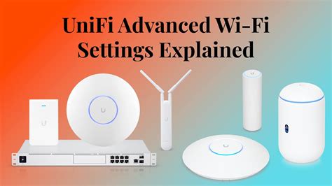 Unifis Advanced Wi Fi Settings Explained — Mccann Tech