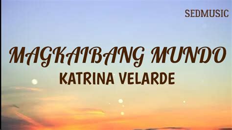 Katrina Velarde Magkaibang Mundo Lyricssedmusic Youtube