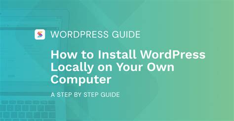 How To Install Wordpress Locally On Your Own Computer A Step By Step