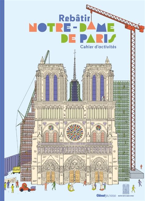 Cahier d activités Rebâtir Notre Dame de Paris Éditions Glénat