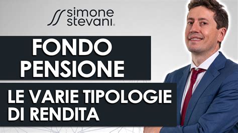 Fondo Pensione Le Varie Tipologie Di Rendita Simone Stevani