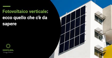 Fotovoltaico Verticale Guida Completa Innovasol