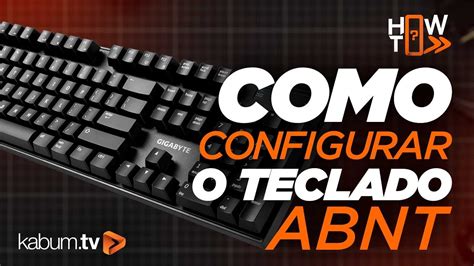 jangada Sussurro Por aí configurar teclado abnt2 leilão autobiografia Propriedade