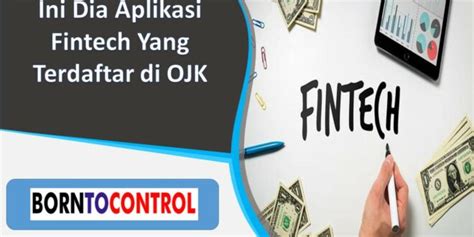 Ini Dia Aplikasi Fintech Yang Terdaftar Di Ojk Borntocontrol