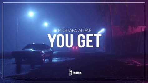 Mustafa Alpar You Get Original Mix Youtube