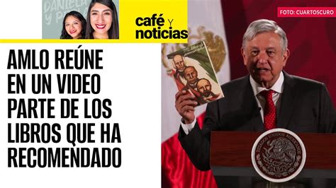 Caf Ynoticias Cu Ntos Libros Ha Recomendado Amlo Dice Que Nada Se