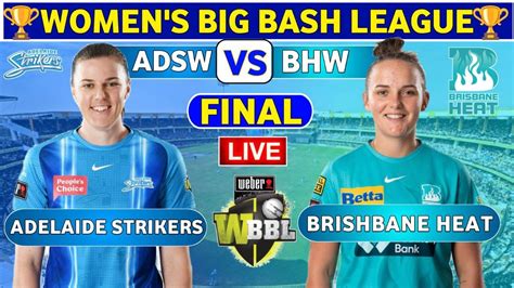 Wbbl Live Brisbane Heat Women Vs Adelaide Strikers Women Live Bhw