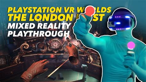 Playstation Vr Worlds The London Heist Mixed Reality Full