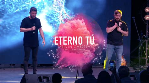 ETERNO TÚ VIDEO OFICIAL MELVIN CABRERA FEAT LUCAS CONSLIÉ A LIVE