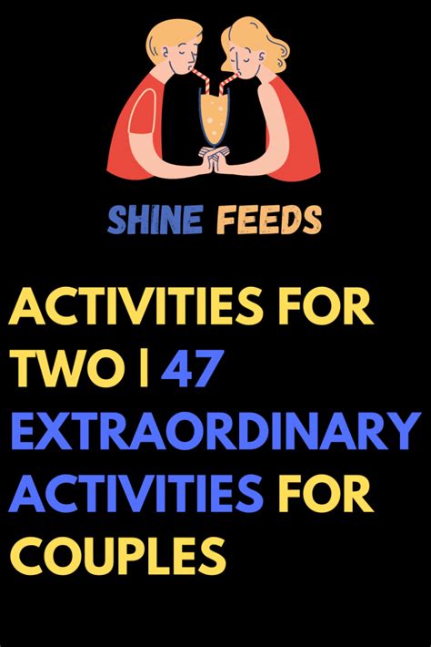 ACTIVITIES FOR TWO | 47 EXTRAORDINARY ACTIVITIES FOR COUPLES | ShineFeeds