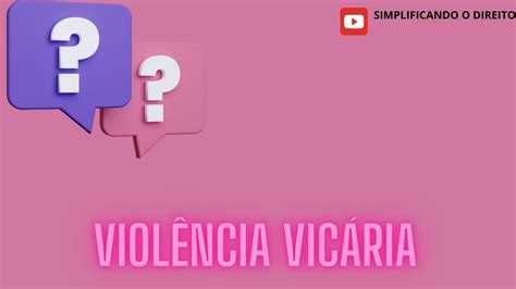 VIOLÊNCIA VICÁRIA simplificandoodireito6346 YouTube