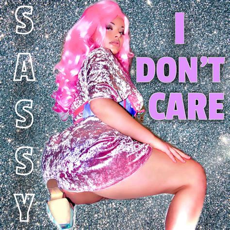 I Dont Care Single By Sassy Spotify