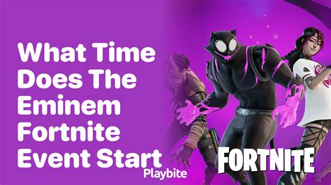 What Time Does The Eminem Fortnite Event Start Playbite