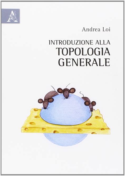 Amazon It Introduzione Alla Topologia Generale Loi Andrea Libri