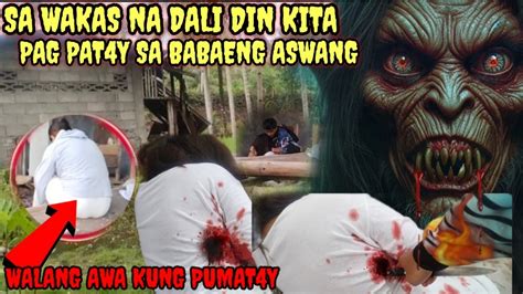 PART 20 ACTUAL NA PAG P4TAY SA BABAENG ASWANG Kmjs Trending