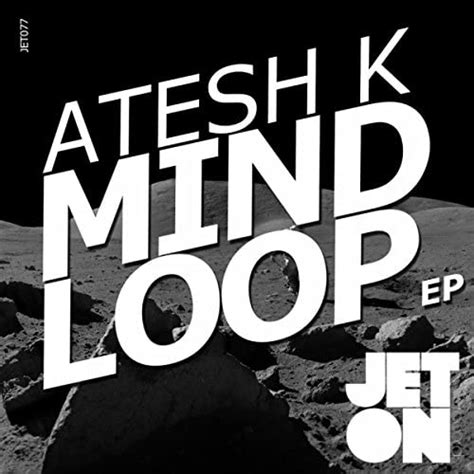 Play Mind Loop EP By Atesh K On Amazon Music