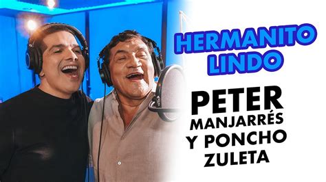 Peter Manjarr S Poncho Zuleta Hermanito Lindo Video Oficial Lbum