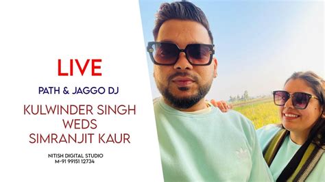 Liveyou Are Watching Path Jaggo Dj Ceremony Ll Kulwinder Singh Weds