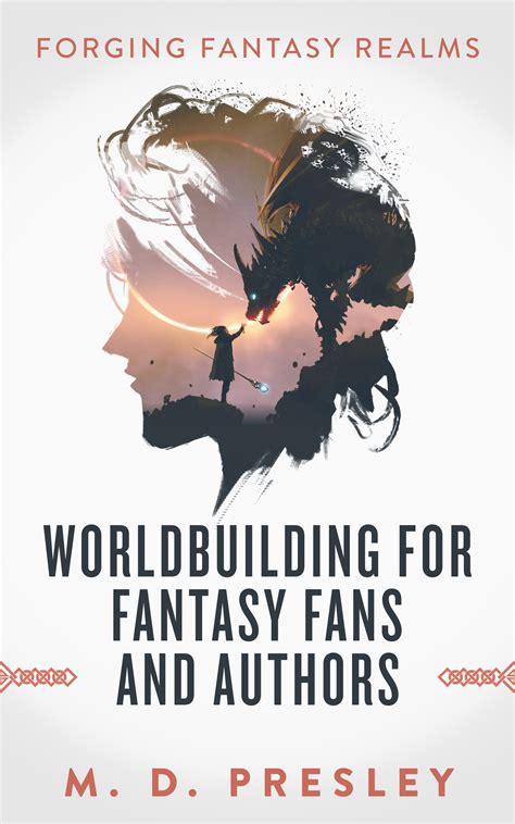 Worldbuilding For Fantasy Fans And Authors By Md Presley Goodreads