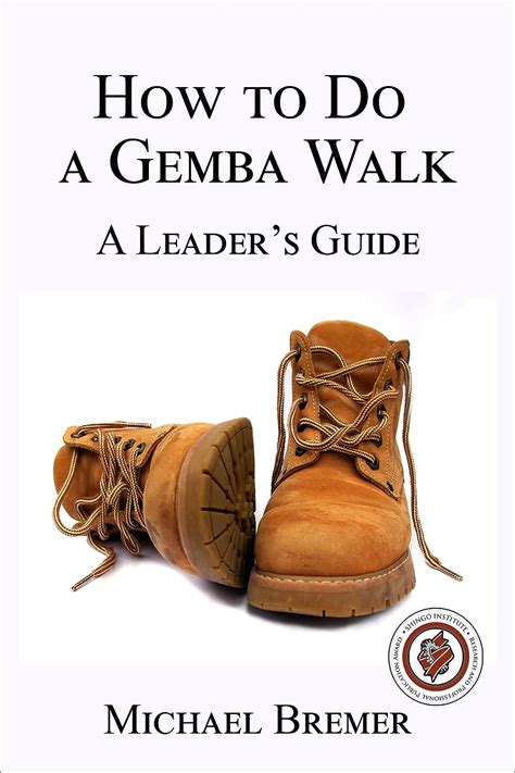 How To Do A Gemba Walk Coaching Gemba Walkers English Edition Ebook