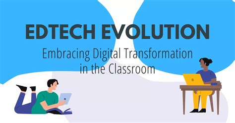 Edtech Evolution Embracing Digital Transformation In The Classroom