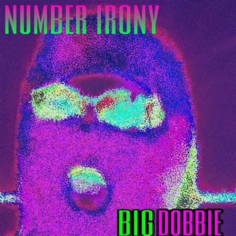 Bigdobbie Number Irony Lyrics Genius Lyrics