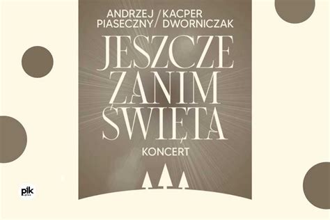 Andrzej Piaseczny Jeszcze Zanim Wi Ta Koncert W Krakowie