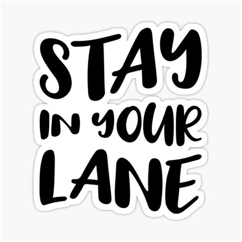 Stay In Your Lane Sticker For Sale By Amyvanmeter Redbubble