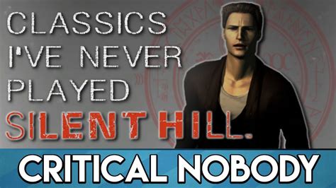 Silent Hill Classics I Ve Never Played Critical Nobody Youtube