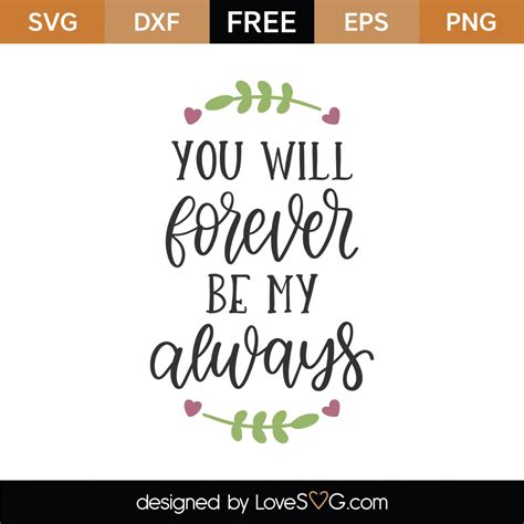 Free You Will Forever Be My Always Svg Cut File Lovesvg