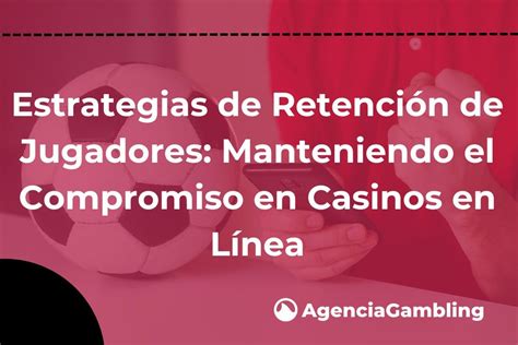 Estrategias De Retenci N De Jugadores Manteniendo El Compromiso En