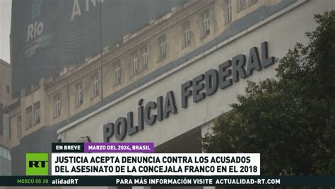 Justicia Brasileña Acepta Denuncia Contra Los Acusados Del Asesinato De