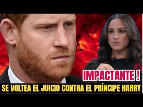 Impactante Se Voltea El Juicio Contra El Pr Ncipe Harry Revelan