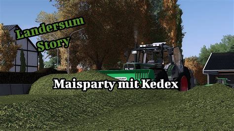 Maisparty In Landersum Mit Kedex LS22 Landersum Story 31 YouTube