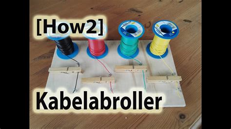 How2 Kabelabroller Selbst Gebaut Youtube