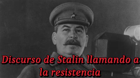 Discurso De Stalin Llamando A La Resistencia De Julio De Youtube