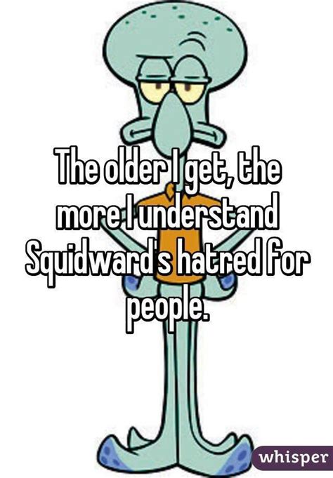 Squidward Hates People Too Hateful People Quotes Funny Quotes Hatred