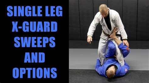 Single Leg X Guard Sweeps And Options Youtube