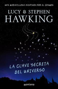 La Clave Secreta Del Universo Lucy Hawking Casa Del Libro