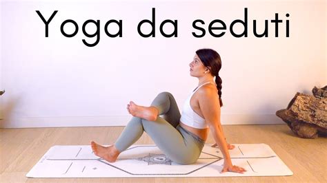 Yoga Da Seduti Minuti Di Stretching Mobilit E Rilassamento Youtube